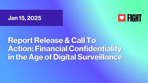 Report Release & Call To Action: Financial Confidentiality in the Age of Digital Surveillance